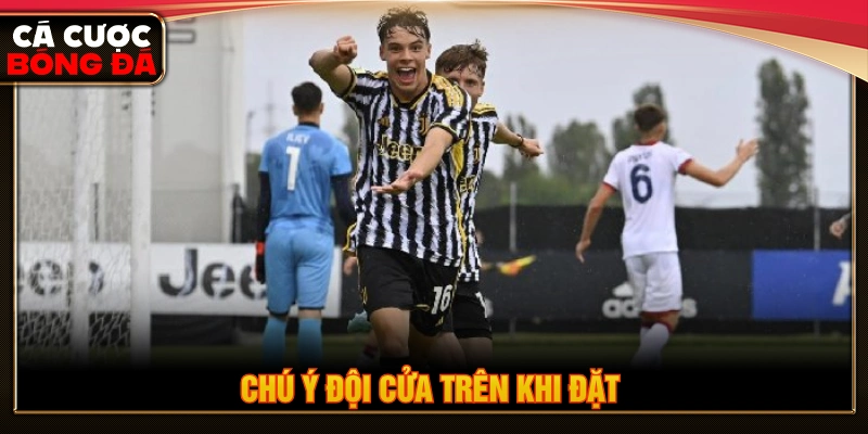 Chú ý đội cửa trên khi cược bàn thắng đầu cuối 