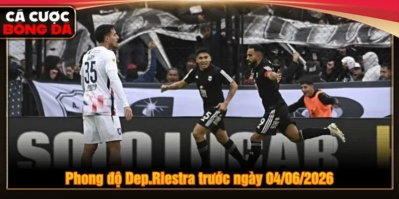 Phong độ Dep.Riestra trước ngày 04/06/2026
